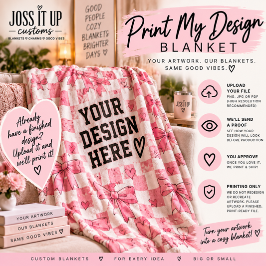 Joss It Up Print My Design Blanket - upload finished artwork and we print it